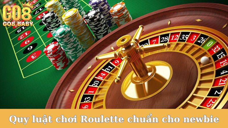 Quy luật chơi Roulette chuẩn cho newbie